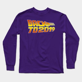 BACK TO 2019 Long Sleeve T-Shirt